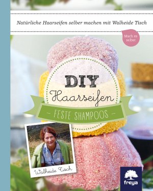 DIY Haarseifen: Feste Shampoos: : Tisch, Walheide DIY Haarseifen: Feste Shampoos: : Tisch, Walheide